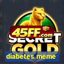 diabetes meme